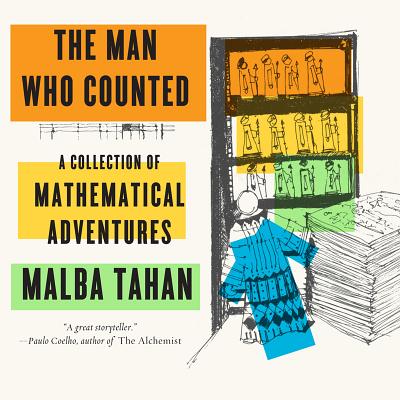 The Man Who Counted: A Collection of Mathematical Adventures - Malba Tahan