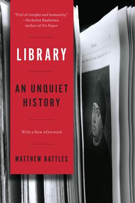 Library: An Unquiet History - Matthew Battles