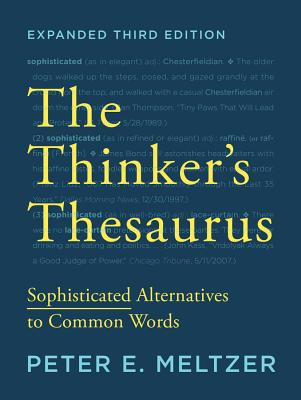 The Thinker's Thesaurus: Sophisticated Alternatives to Common Words - Peter E. Meltzer