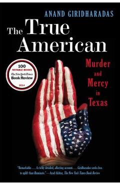 Coperta cărții 'The True American: Murder and Mercy in Texas - Anand Giridharadas'