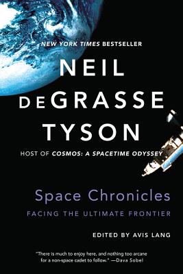Space Chronicles: Facing the Ultimate Frontier - Neil Degrasse Tyson