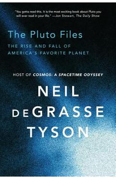 Poza produsului The Pluto Files: The Rise and Fall of America's Favorite Planet - Neil Degrasse Tyson