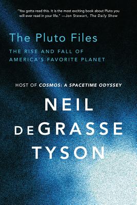 The Pluto Files: The Rise and Fall of America's Favorite Planet - Neil Degrasse Tyson