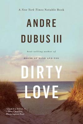 Dirty Love - Andre Dubus