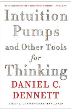 Coperta cărții 'Intuition Pumps and Other Tools for Thinking - Daniel C. Dennett'