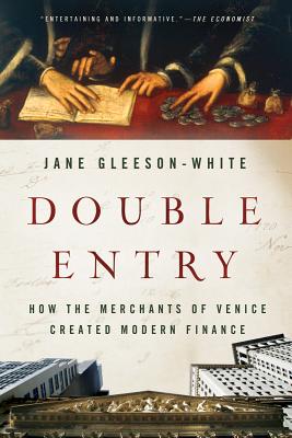 Double Entry: How the Merchants of Venice Created Modern Finance - Jane Gleeson-white