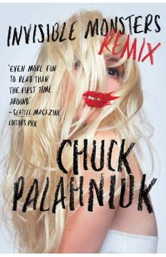 Invisible Monsters Remix - Chuck Palahniuk