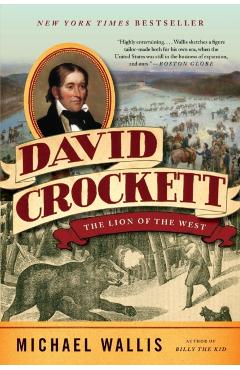 David Crockett: The Lion of the West - Michael Wallis