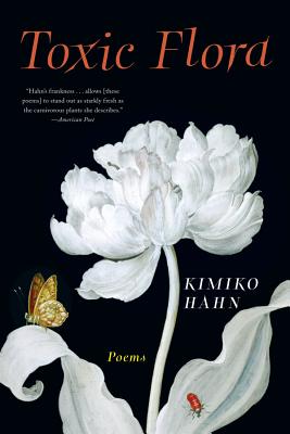 Toxic Flora: Poems - Kimiko Hahn