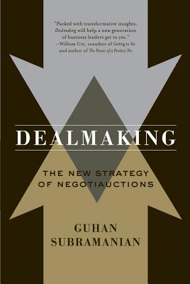 Dealmaking: New Dealmaking Strategies for a Competitive Marketplace - Guhan Subramanian