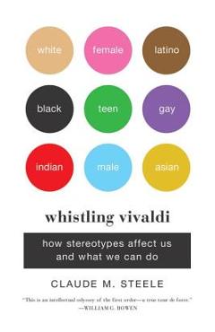 Poza produsului Whistling Vivaldi: How Stereotypes Affect Us and What We Can Do - Claude M. Steele