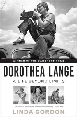 Dorothea Lange: A Life Beyond Limits - Linda Gordon