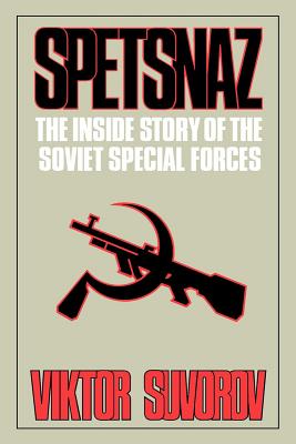 Spetsnaz: The Inside Story of the Soviet Special Forces - Viktor Suvorov