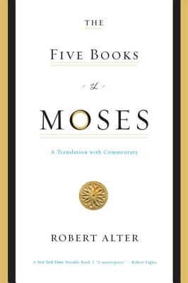 The Five Books of Moses: A Translation with Commentary - Robert Alter
