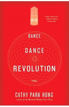 Dance Dance Revolution: Poems - Cathy Park Hong
