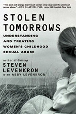 Stolen Tomorrows: Understanding and Treating Women's Childhood Sexual Abuse - Steven Levenkron