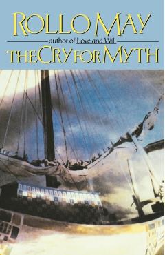 The Cry for Myth - Rollo May