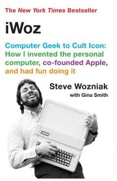 Coperta cărții 'Iwoz: Computer Geek to Cult Icon - Steve Wozniak'