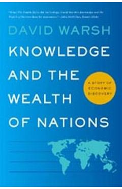 Coperta cărții 'Knowledge and the Wealth of Nations: A Story of Economic Discovery - David Warsh'