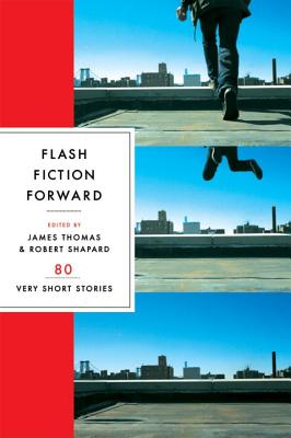 Flash Fiction Forward: 80 Very Short Stories - Robert Shapard