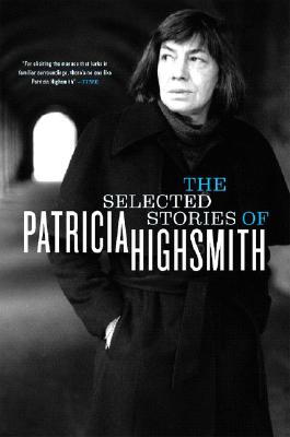 The Selected Stories of Patricia Highsmith - Patricia Highsmith