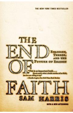The End of Faith: Religion, Terror, and the Future of Reason - Sam Harris