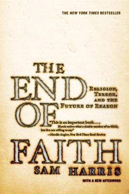 The End of Faith: Religion, Terror, and the Future of Reason - Sam Harris