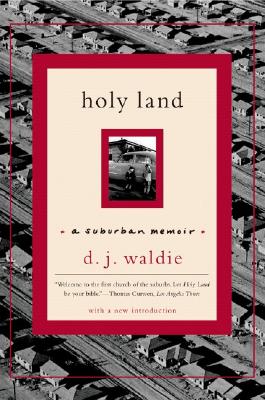 Holy Land: A Suburban Memoir - D. J. Waldie