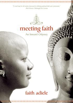 Meeting Faith: The Forest Journals of a Black Buddhist Nun - Faith Adiele