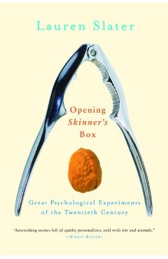 Opening Skinner's Box: Great Psychological Experiments of the Twentieth Century - Lauren Slater