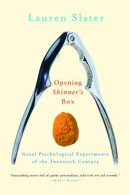 Opening Skinner's Box: Great Psychological Experiments of the Twentieth Century - Lauren Slater