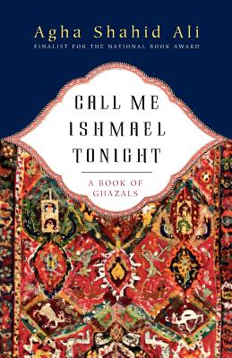 Call Me Ishmael Tonight: A Book of Ghazals - Agha Shahid Ali