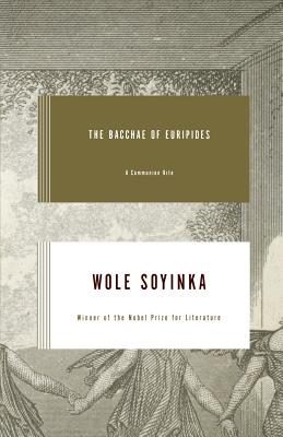 The Bacchae of Euripides: A Communion Rite - Wole Soyinka