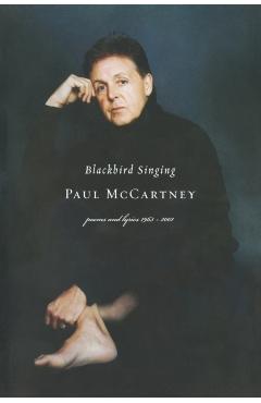 Blackbird Singing: Poems and Lyrics, 1965-1999 - Paul Mccartney