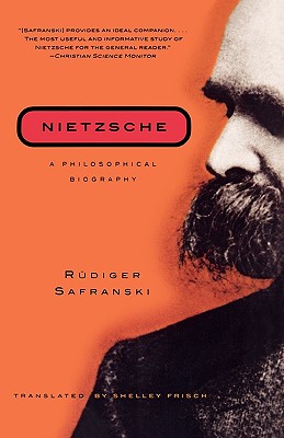 Nietzsche: A Philosophical Biography - Rudiger Safranski