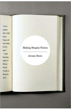 Making Shapely Fiction - Jerome Stern