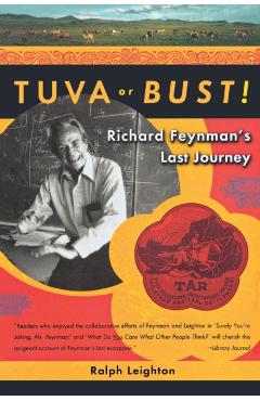 Tuva or Bust! Richard Feynman's Last Journey - Ralph Leighton