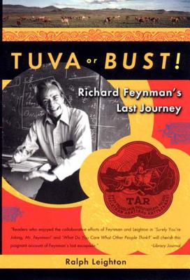 Tuva or Bust! Richard Feynman's Last Journey - Ralph Leighton
