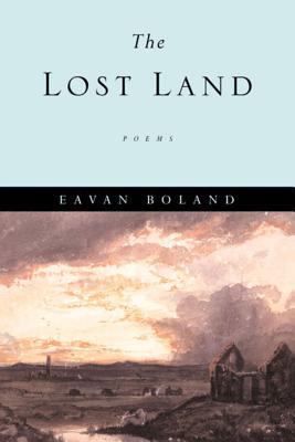 The Lost Land: Poems - Eavan Boland