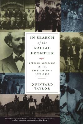 In Search of the Racial Frontier: African Americans in the American West 1528-1990 - Quintard Taylor