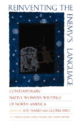 Reinventing the Enemy's Language: Contemporary Native Women's Writings of North America - Gloria Bird
