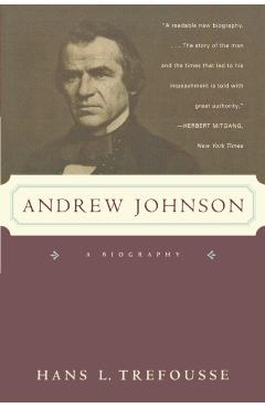 Andrew Johnson: A Biography - Hans L. Trefousse