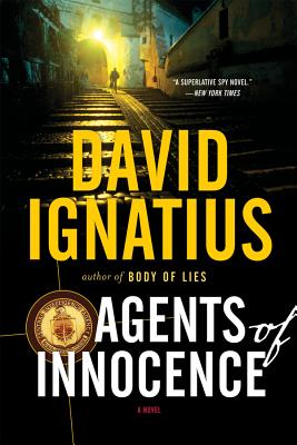 Agents of Innocence - David Ignatius