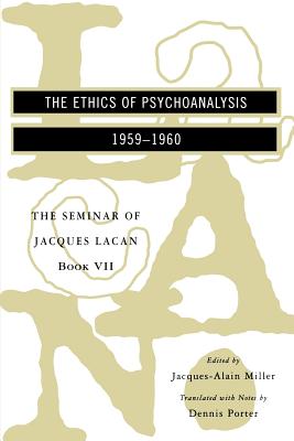 The Seminar of Jacques Lacan: The Ethics of Psychoanalysis - Jacques Lacan