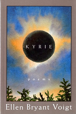 Kyrie: Poems - Ellen Bryant Voigt