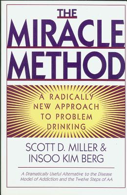 Miracle Method: A Radically New Approach to Problem Drinking (Revised) - Insoo Kim Berg