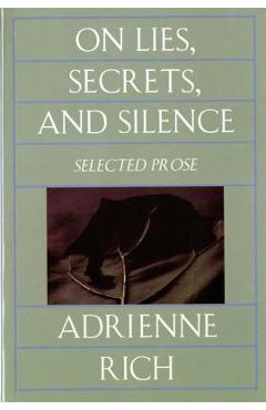 Poza produsului On Lies, Secrets, and Silence: Selected Prose, 1966-1978 - Adrienne Rich
