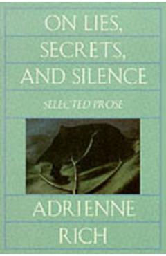 On Lies, Secrets, and Silence: Selected Prose, 1966-1978 - Adrienne Rich