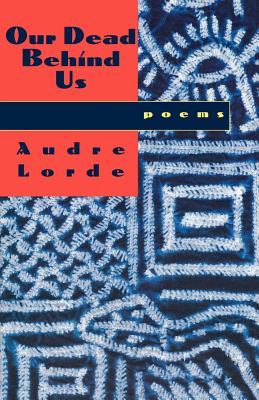 Our Dead Behind Us: Poems - Audre Lorde