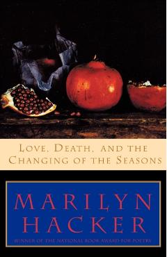 Love, Death, and the Changing of the Seasons - Marilyn Hacker
